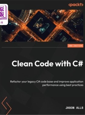 海外直订Clean Code with C# - Second Edition: Refactor your legacy C# code base and impro 使用c#清理代码-第二版：重