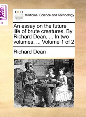 海外直订医药图书An Essay on the Future Life of Brute Creatures. by Richard Dean, ... in Two Volu 一篇关于野兽未来生