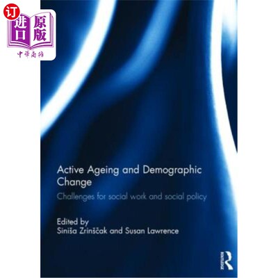 海外直订Active Ageing and Demographic Change: Challenges for Social Work and Social Poli 积极老龄化和人口变化:社会