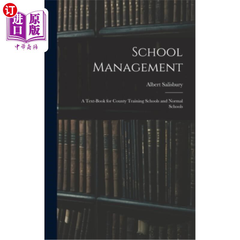 海外直订School Management: A Text-Book for County Training Schools and Normal Schools 学校管理:县培训学校与师范学校