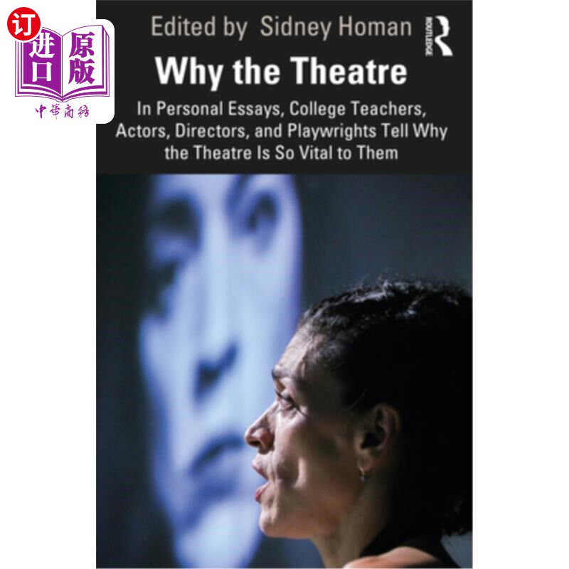 海外直订Why the Theatre: In Personal Essays, College Teachers, Actors, Directors, and Pl 为什么选择戏剧:大学教师、