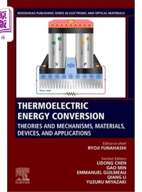 海外直订Thermoelectric Energy Conversion: Theories and Mechanisms, Materials, Devices, a 热能转换:理论与机制，材料