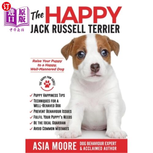 海外直订The Happy Jack Russell Terrier: Raise Your Puppy to a Happy, Well-Mannered Dog ( 快乐的杰克罗素梗:把你的小