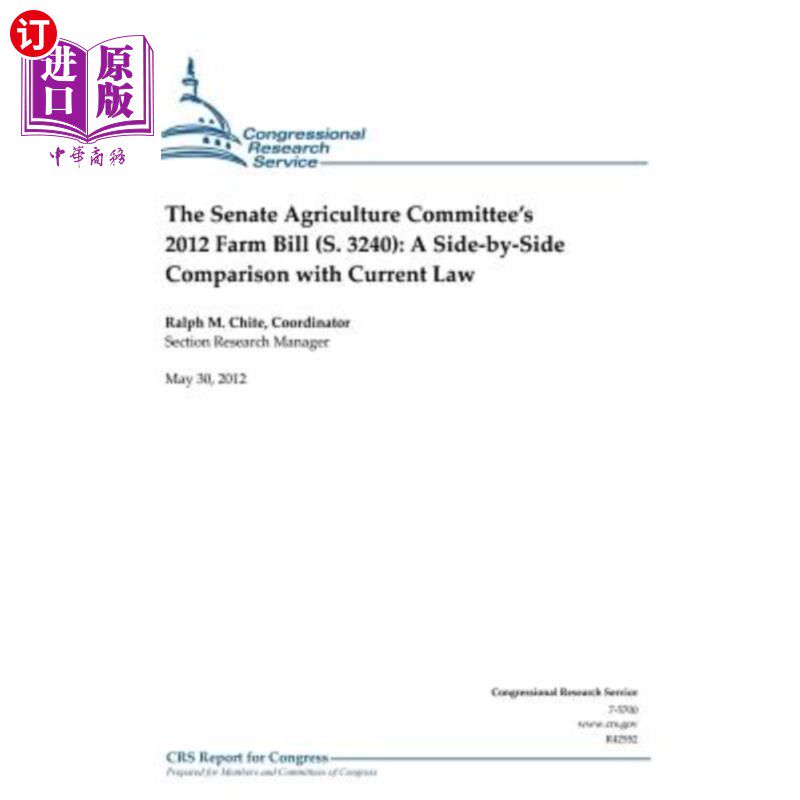 海外直订The Senate Agriculture Committee's 2012 Farm Bill (S. 3240): A Side-By-Side Comp 参议院农业委员会2012年农业