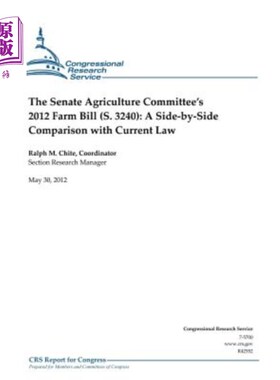 海外直订The Senate Agriculture Committee's 2012 Farm Bill (S. 3240): A Side-By-Side Comp 参议院农业委员会2012年农业