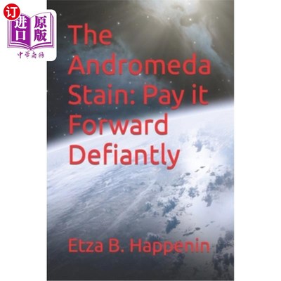 海外直订The Andromeda Stain: Pay it Forward Defiantly 仙女座菌株的污点:勇敢地把它传递出去