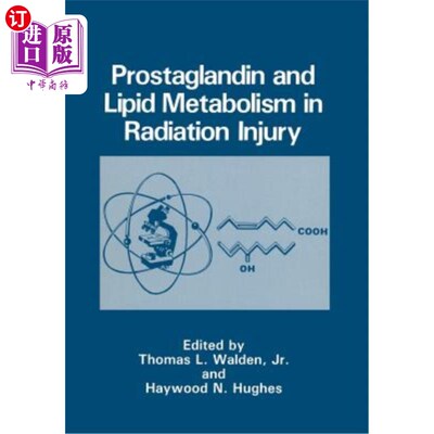 海外直订医药图书Prostaglandin and Lipid Metabolism in Radiation Injury 辐射损伤中前列腺素与脂质代谢的关系
