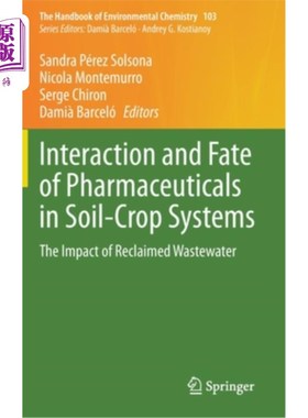 海外直订Interaction and Fate of Pharmaceuticals in Soil-Crop Systems: The Impact of Recl 药物在土壤-作物系统中的相