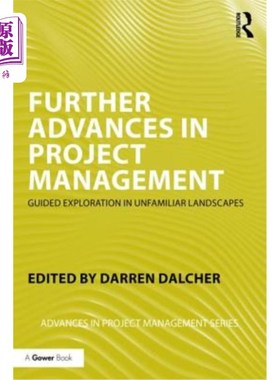 海外直订Further Advances in Project Management: Guided Exploration in Unfamiliar Landsca 项目管理的进一步进展:在陌