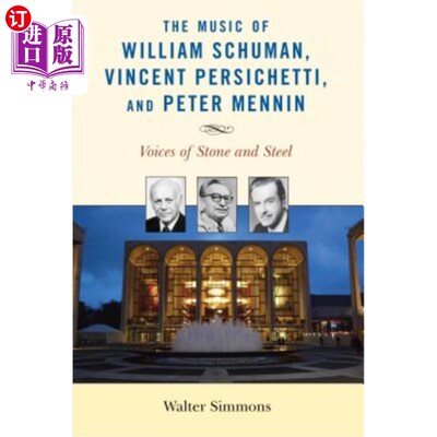 海外直订The Music of William Schuman, Vincent Persichetti, and Peter Mennin: Voices of S 威廉·舒曼、文森特·佩西切蒂和