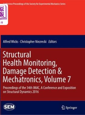 海外直订Structural Health Monitoring, Damage Detection & Mechatronics, Volume 7: Proceed 结构健康监测，损伤检测和机电一