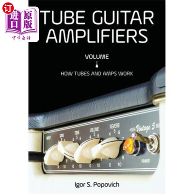 海外直订Tube Guitar Amplifiers Volume 1: How Tubes & Amps Work 管吉他放大器第1卷：管和放大器的工作原理