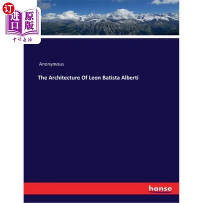 海外直订The Architecture Of Leon Batista Alberti Leon Batista Alberti的建筑