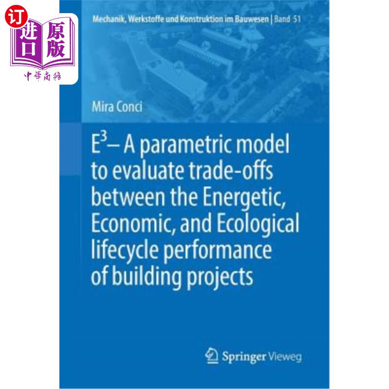 海外直订E3 - A Parametric Model to Evaluate Trade-Offs Between the Energetic, Economic,  E3-评估建筑项目能量、经济