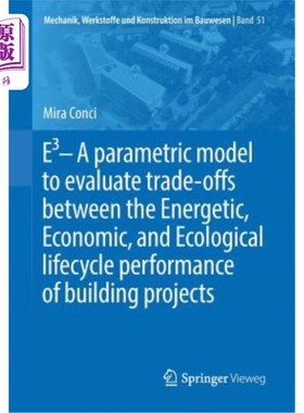 海外直订E3 - A Parametric Model to Evaluate Trade-Offs Between the Energetic, Economic,  E3-评估建筑项目能量、经济