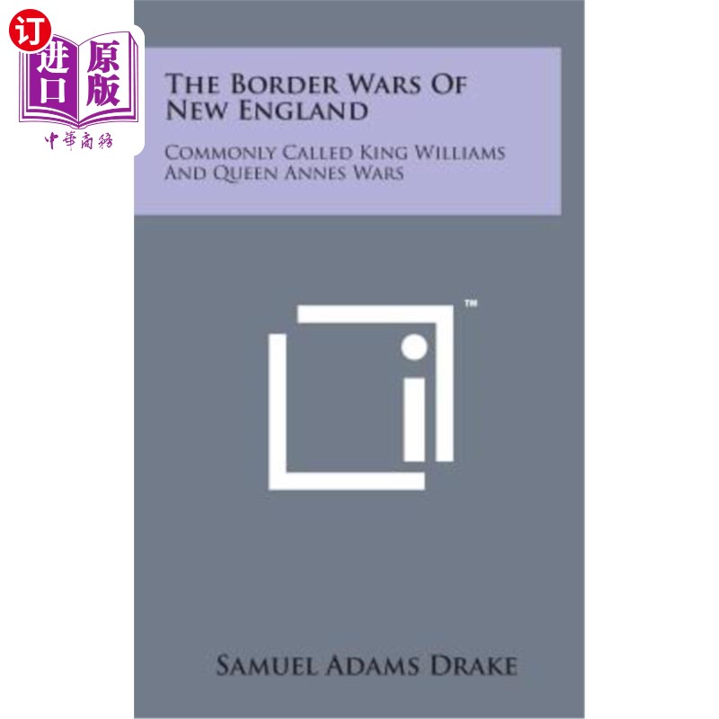 海外直订The Border Wars of New England: Commonly Called King Williams and Queen Annes Wa 新英格兰的边界战争：通常称