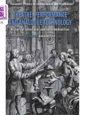 海外直订Theatre, Performance and Analogue Technology: Historical Interfaces and Intermed 戏剧、表演和模拟技术：历史接口