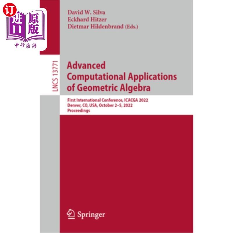 海外直订Advanced Computational Applications of Geometric Algebra: First International Co Advanced C