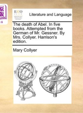 海外直订The Death of Abel. in Five Books. Attempted from the German of Mr. Gessner. by M 亚伯之死。在五本书。试图从