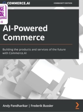 海外直订AI-Powered Commerce: Building the products and services of the future with Comme 人工智能驱动的商务:用商务