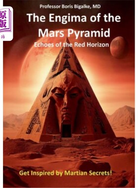 海外直订The Enigma of the Mars Pyramid: Echoes of the Red Horizon 火星金字塔之谜：红色地平线的回声