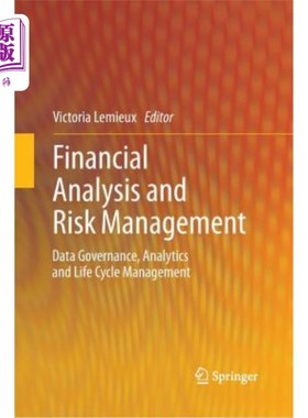 海外直订Financial Analysis and Risk Management: Data Governance, Analytics and Life Cycl 财务分析和风险管理:数据治