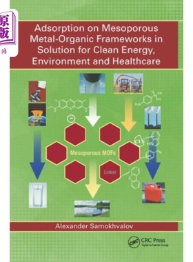 海外直订Adsorption on Mesoporous Metal-Organic Framework... 介孔金属-有机框架在清洁能源、环境和医疗溶液中的吸附