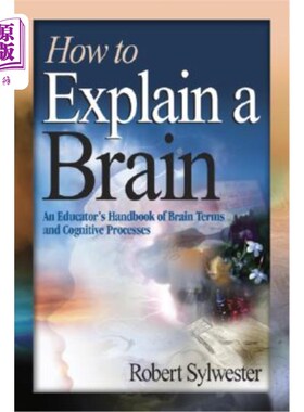 海外直订How to Explain a Brain: An Educator′s Handbook of Brain Terms and Cognitiv 如何解释大脑：教育者