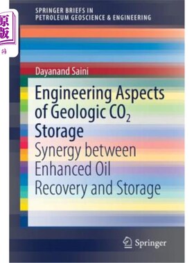 海外直订Engineering Aspects of Geologic Co2 Storage: Synergy Between Enhanced Oil Recove 地质二氧化碳储存的工程方面