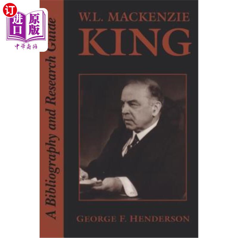 海外直订W.L. Mackenzie King: A Bibliography and Research Guide w·l·麦肯齐·金:参考书目和研究指南