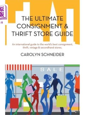 海外直订The Ultimate Consignment & Thrift Store Guide: An International Guide to the Wor 《寄售与旧货店指南》：优秀