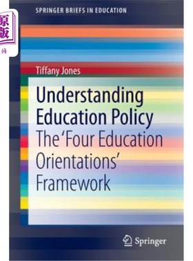海外直订Understanding Education Policy: The 'Four Education Orientations' Framework 理解教育政策：四个教育方向的框架