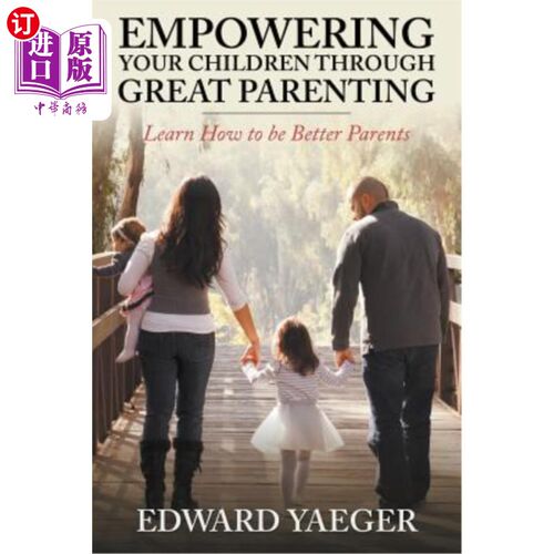 海外直订Empowering Children Through Great Parenting: Becoming Better Parents 通过伟大的养育赋予孩子力量:成为更好的