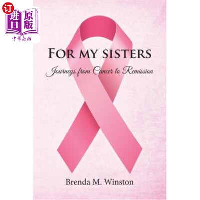 海外直订For My Sisters: Journeys from Cancer to Remission 给我的姐妹们:从癌症到缓解的旅程