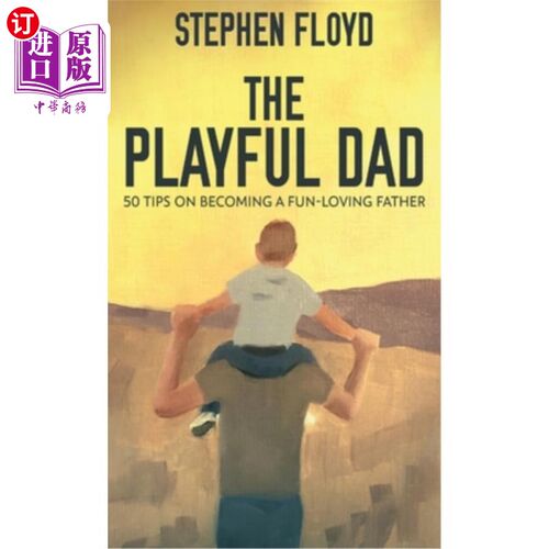 海外直订The Playful Dad: 50 Tips On Becoming A Fun-loving Father 爱玩耍的爸爸：成为一个爱玩耍的爸爸的50个小贴士
