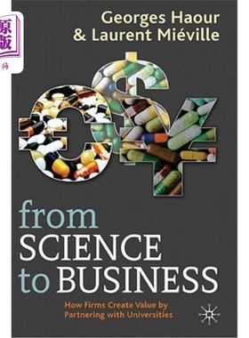 海外直订From Science to Business: How Firms Create Value by Partnering with Universities 《从科学到商业:企业如何与