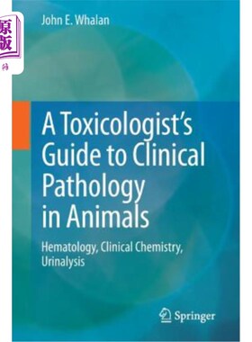 海外直订医药图书A Toxicologist's Guide to Clinical Pathology in Animals: Hematology, Clinical Ch 动物临床病理学毒理