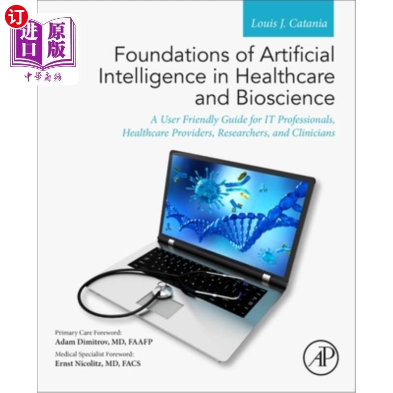海外直订Foundations of Artificial Intelligence in Healthcare and Bioscience: A User Frie 医疗保健和生物科学中的人工