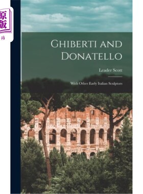 海外直订Ghiberti and Donatello: With Other Early Italian Sculptors 吉尔贝蒂和多纳泰罗:与其他早期意大利雕塑家