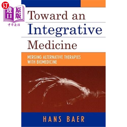 海外直订医药图书Toward an Integrative Medicine: Merging Alternative Therapies with Biomedicine 走向综合医学：替代疗