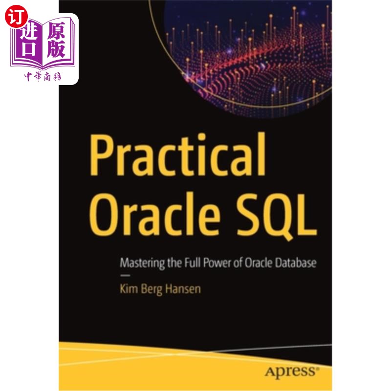 海外直订Practical Oracle SQL: Mastering the Full Power of Oracle Database 实践Oracle SQL:掌握Oracle数据库的全部功能