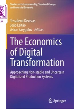 海外直订The Economics of Digital Transformation: Approaching Non-Stable and Uncertain Di 数字化转型的经济学:接近不稳定