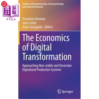 海外直订The Economics of Digital Transformation: Approaching Non-Stable and Uncertain Di 数字化转型的经济学:接近不稳定