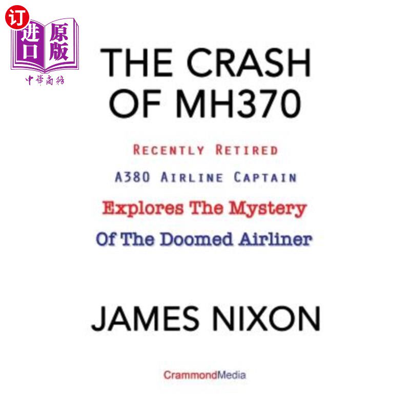 海外直订The Crash of Mh370: Recently Retired A380 Airline Captain Explores the Mystery o 近期退休的A380机长探索这架