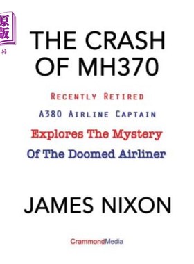 海外直订The Crash of Mh370: Recently Retired A380 Airline Captain Explores the Mystery o 近期退休的A380机长探索这架