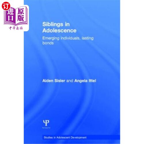 海外直订Siblings in Adolescence: Emerging Individuals, Lasting Bonds 青春期的兄弟姐妹:新兴的个体，持久的纽带