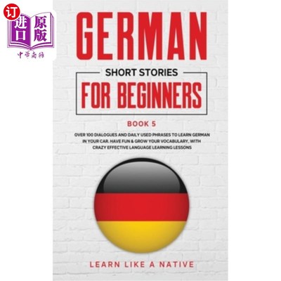 海外直订German Short Stories for Beginners Book 5: Over 100 Dialogues and Daily Used Phr 德语初学者短篇小说第五册：