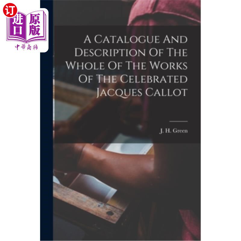 海外直订A Catalogue And Description Of The Whole Of The Works Of The Celebrated Jacques  著名的雅克·卡洛的全部作品