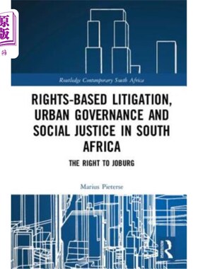 海外直订Rights-Based Litigation, Urban Governance and Social Justice in South Africa: Th 以权利为基础的诉讼，南非的