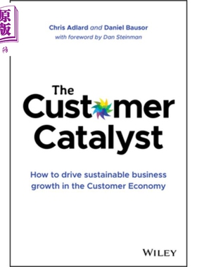 客户催化剂 如何在客户经济中推动业务增长The Customer Catalyst How To Drive Sustainable Business Growth 英文原版 wile